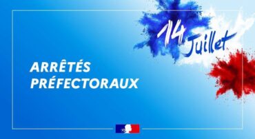 Arrêtés préfectoraux réglementant les festivités autour et pendant le 14 juillet 2026